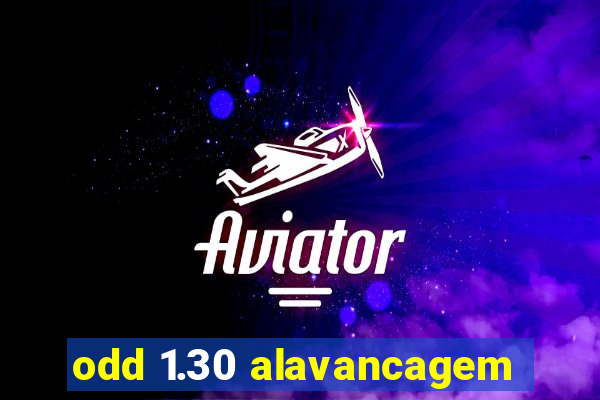 odd 1.30 alavancagem